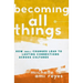 Becoming All Things: How Small Changes Lead To Lasting Connections Across Cultures