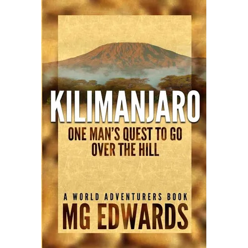 Kilimanjaro: One Man's Quest to Go Over the Hill