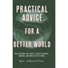 Practical Advice for a Better World: Real solutions for society's biggest discords, concerns, and hopes for the future.
