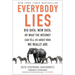 Everybody Lies: Big Data, New Data, and What the Internet Can Tell Us about Who We Really Are