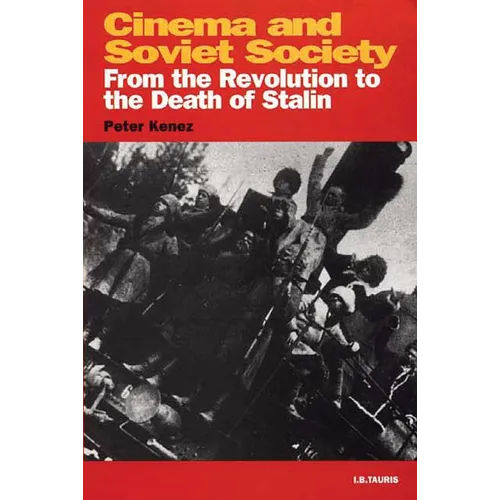 Cinema and Soviet Society: From the Revolution to the Death of Stalin
