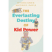 The Everlasting Destiny of Kid Power