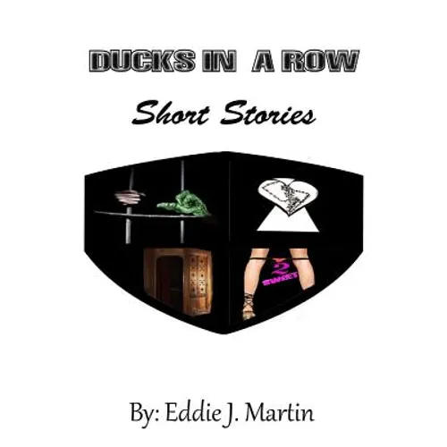 Ducks in a Row...Short Stories: Story's that will make you laugh, Cry, and some may even make you think.