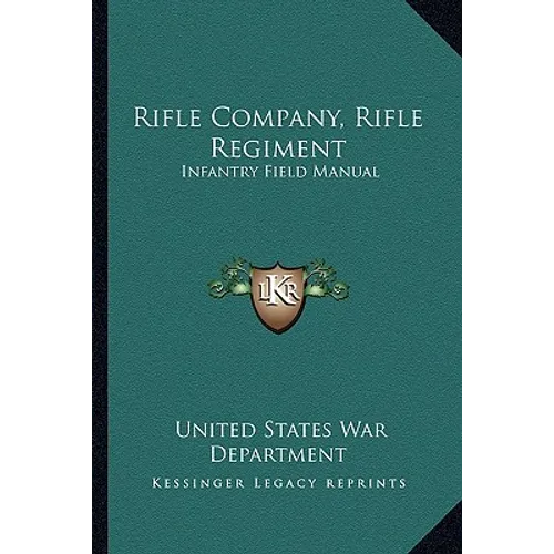 Rifle Company, Rifle Regiment: Infantry Field Manual