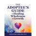 The Adoptee's Guide to Healing, Wholeness & Growth