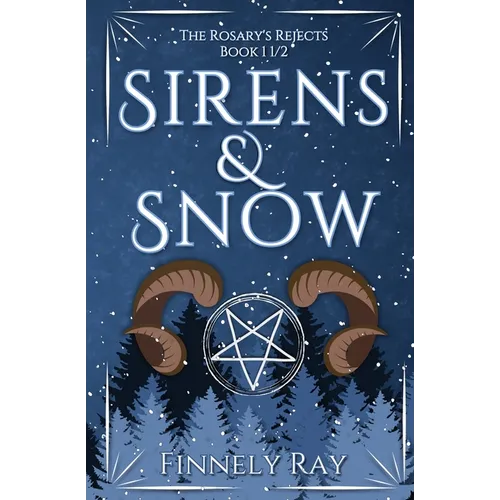 Sirens & Snow: The Rosary's Rejects: Book 1 1/2