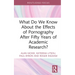 What Do We Know about the Effects of Pornography After Fifty Years of Academic Research?