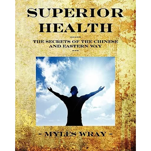 Superior Health - The Secrets of the Chinese and Eastern Way