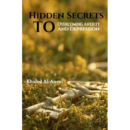 Hidden Secrets to Overcoming Anxiety and Depression