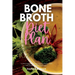 Bone Broth Diet Plan: A 3-Week Step-by-Step Guide for Women to Promote Weight Loss and Healing, with Curated Recipes