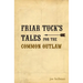 Friar Tuck's Tales For The Common Outlaw