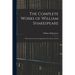 The Complete Works of William Shakespeare: With a Life of the Poet, Explanatory Foot-notes, Critical