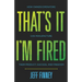 That's it, I'm Fired: How Owner/Operators Can Manufacture Their Product, Success and Freedom
