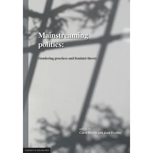 Mainstreaming Politics: Gendering Practices and Feminist Theory