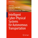 Intelligent Cyber-Physical Systems for Autonomous Transportation