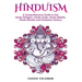 Hinduism: A Comprehensive Guide to the Hindu Religion, Hindu Gods, Hindu Beliefs, Hindu Rituals and Hinduism History