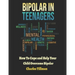 Bipolar in Teenagers: How to Cope and Help Your Child Overcome Bipolar