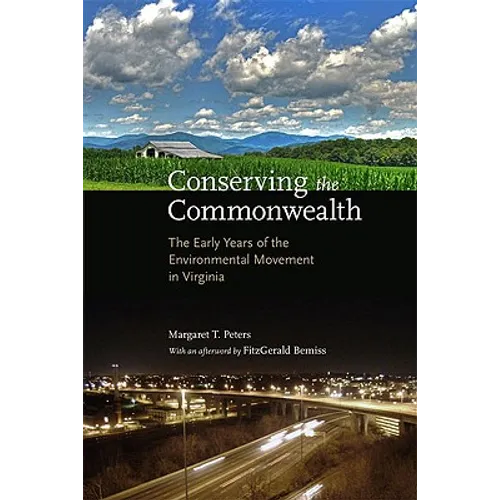 Conserving the Commonwealth: The Early Years of the Environmental Movement in Virginia