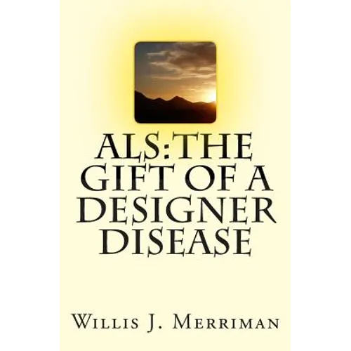 ALS: The Gift of a Designer Disease
