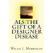 ALS: The Gift of a Designer Disease