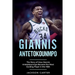 Giannis Antetokounmpo: The Story of How Giannis Antetokounmpo Became the Most Exciting Player in the NBA