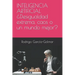 INTELIGENCIA ARTIFICIAL ¿Desigualdad extrema, caos o un mundo mejor?