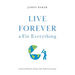 Live Forever & Fix Everything: A Practical Plan for a Future That Works for Everyone
