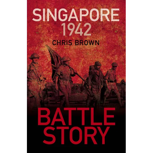Battle Story: Singapore 1942