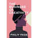 The Business of Creativity: Dream, Believe, and Create the Life and Career You Want