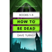 How To Be Dead Books 1 - 3