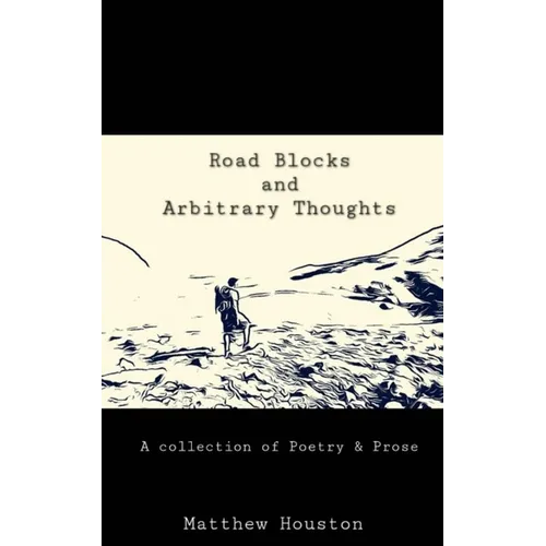 Road Blocks and Arbitrary Thoughts
