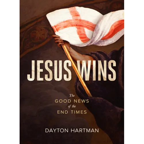 Jesus Wins: The Good News of the End Times
