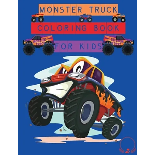 Monster Truck Coloring Book for Kids: Amazing Designs to Colour In for Boys and Girls