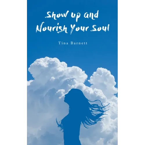 Show Up and Nourish Your Soul