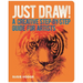 Just Draw!: A Creative Step-By-Step Guide for Artists