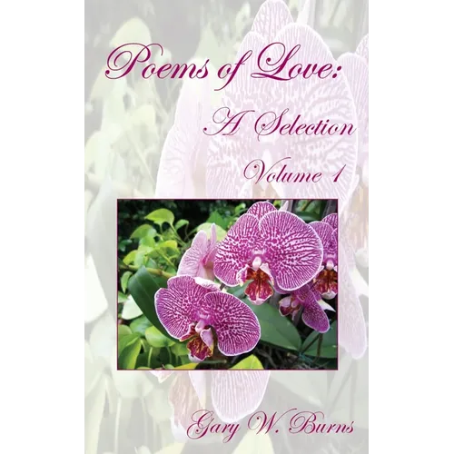 Poems of Love: A Selection Volume I