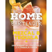 The Home Bartender: Mezcal and Tequila: 100+ Essential Cocktails for the Tequila Lover