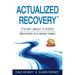 Actualized Recovery(R): It's Not About 12-Steps Recovery is a Brain Thing