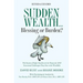 Sudden Wealth: Blessing or Burden? The Stories of Eight Families and the Financial AND Emotional Challenges They Face with Financial Windfalls