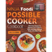 Ninja Foodi Possible Cooker Cookbook: Effortless Recipes to Enhance Your Culinary Skills and Enjoy Gourmet Meals with Ninja Foodi