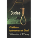 Judas ¿Traidor o Instrumento de Dios?