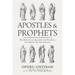 Apostles and Prophets: The Ministry of Apostles and Prophets Throughout the Generations