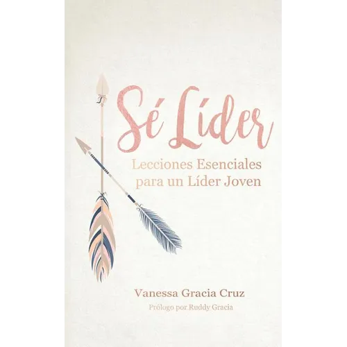 Sé líder: Lecciones esenciales para un líder joven