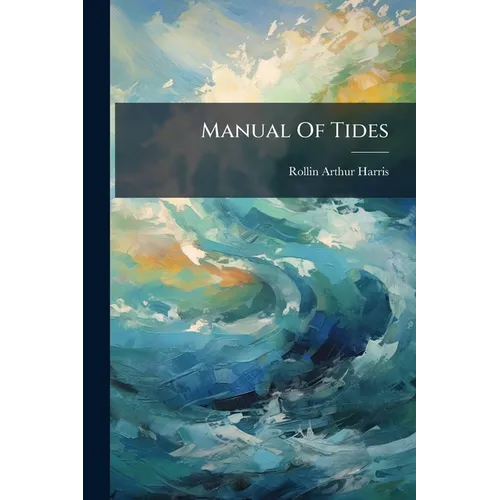 Manual Of Tides: Cotidal Lines Of The World