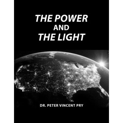 The Power And The Light: The Congressional EMP Commission's War To Save America 2001-2020