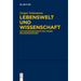 Lebenswelt Und Wissenschaft: Zum Spannungsverhältnis Zweier Erfahrungsweisen