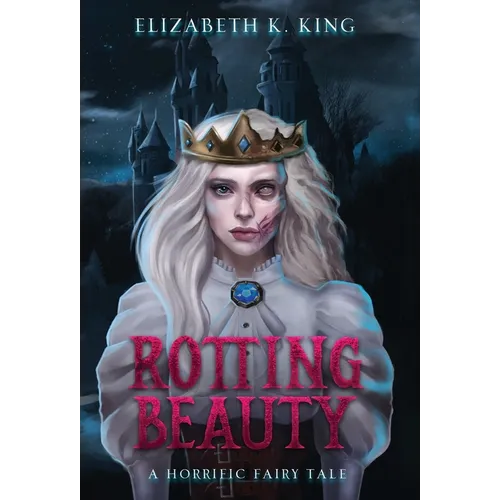 Rotting Beauty: A Horrific Fairy Tale