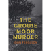 The Grouse Moor Murder: A Francis MacNab Mystery