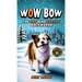 Wow Bow, the Dog Who Barked Backwards