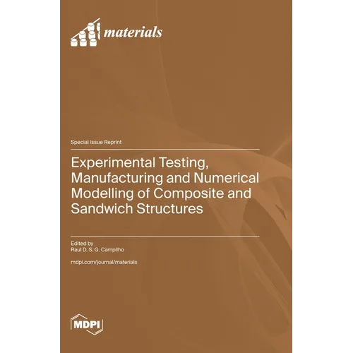 Experimental Testing, Manufacturing and Numerical Modelling of Composite and Sandwich Structures